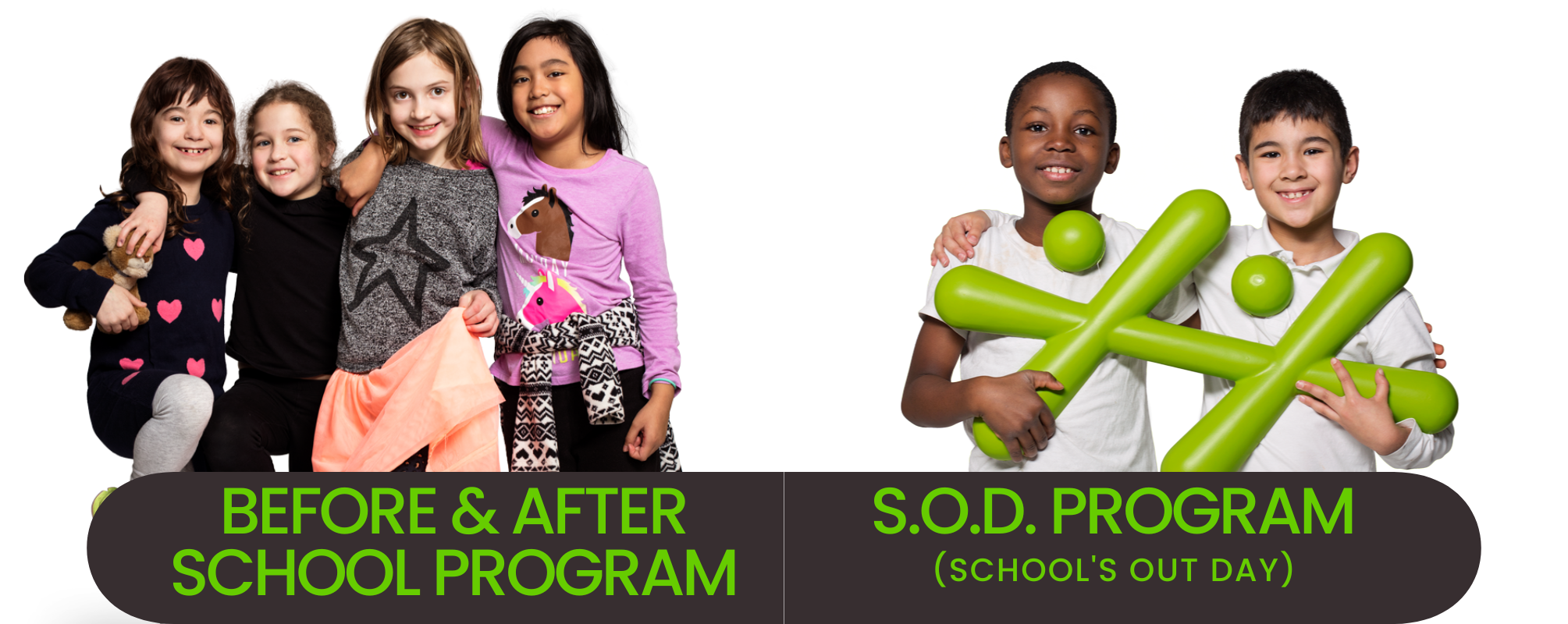 A banner shows a photo of two groups of children with their arms around each other. On the left, five girls, some holding stuffed animals, are standing close together and smiling. Below them, a dark green bubble reads BEFORE & AFTER SCHOOL PROGRAM. On the right, two boys, one of whom is Black, are holding two large, green inflatable batons shaped like an X. Below them, a dark green bubble reads S.O.D. PROGRAM (SCHOOL'S OUT DAY).